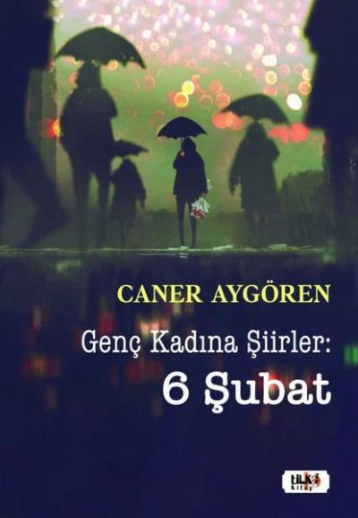 Genç Kadına Şiirler: 6 Şubat Caner Aygören