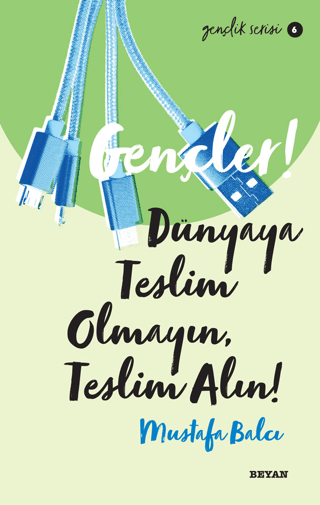 Gençler! Dünyaya Teslim Olmayın, Teslim Alın! Gençlik Serisi 6 Mustafa