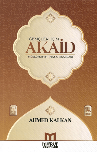 Gençler İçin Akaid - Müslümanın İnanç Esasları Ahmed Kalkan