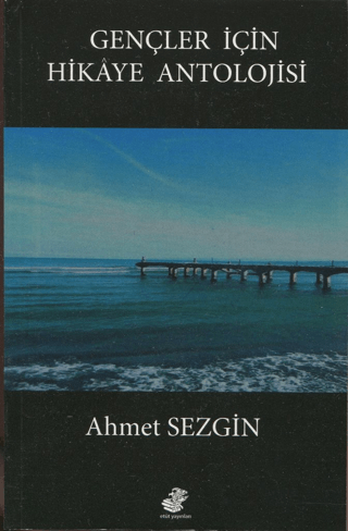 Gençler İçin Hikaye Antolojisi Ahmet Sezgin