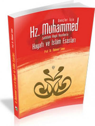 Gençler İçin Hz. Muhammed Sallallahü Aleyhi Vesellem\'in Hayatı ve İsl