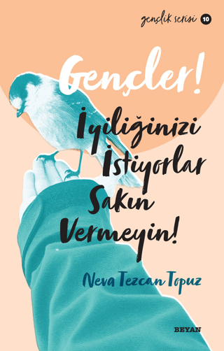 Gençler! İyiliğinizi İstiyorlar, Sakın Vermeyin! Gençlik Serisi 10 Nev