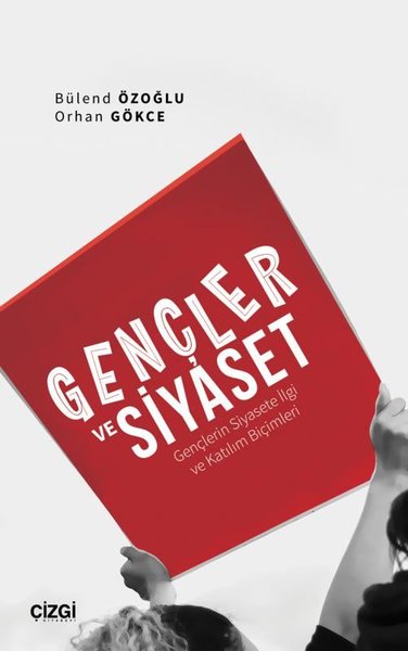 Gençler ve Siyaset - Gençlerin Siyasete İlgi ve Katılım Biçimleri Büle