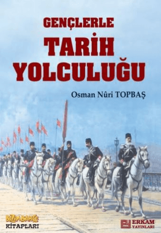 Gençlerle Tarih Yolculuğu Osman Nuri Topbaş