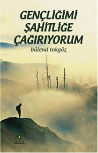 Gençliğimi Şahitliğe Çağırıyorum Bülend Tokgöz