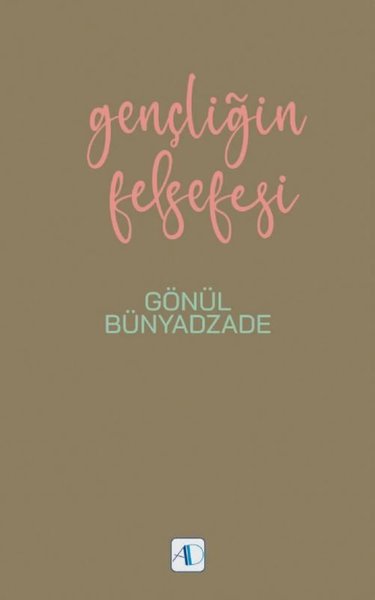 Gençliğin Felsefesi Gönül Bünyadzade