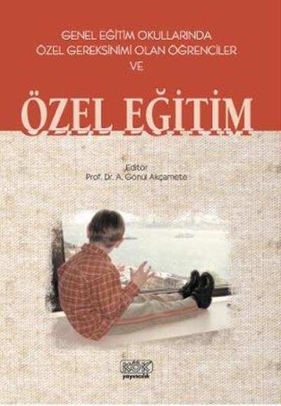 Genel Eğitim Okullarında Özel Gereksinimi Olan Öğrenciler ve Özel Eğit