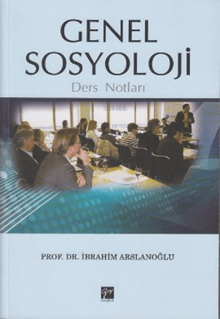 Genel Sosyoloji Ders Notları %5 indirimli İbrahim Arslanoğlu