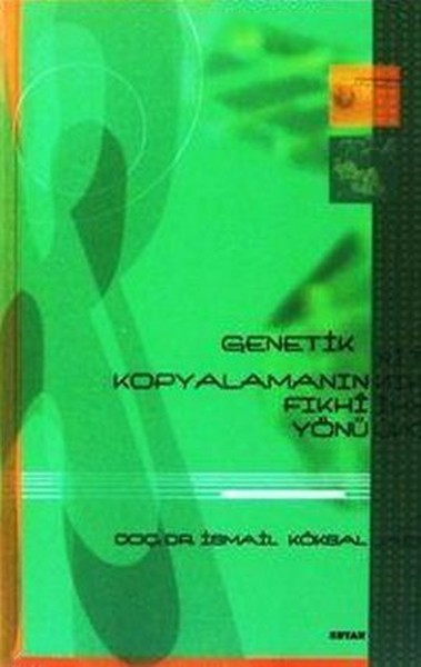 Genetik Kopyalamanın Fıkhi Yönü %35 indirimli İsmail Köksal