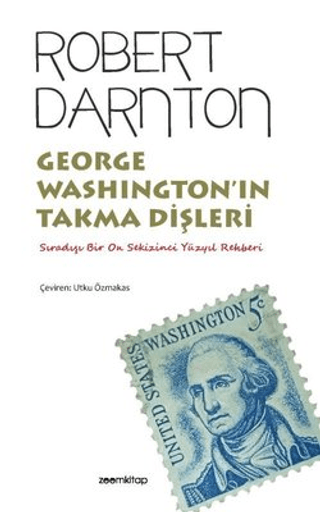 George Washington'ın Takma Dişleri Robert Darnton