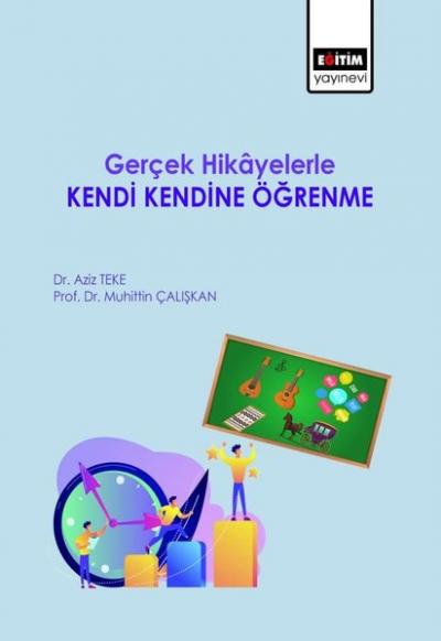 Gerçek Hikayelerle Kendi Kendine Öğrenme Aziz Teke