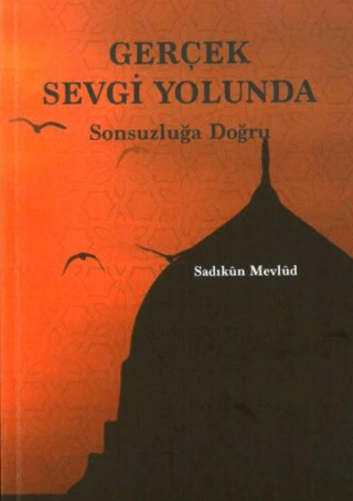 Gerçek Sevgi Yolunda Sadıkun Mevlud