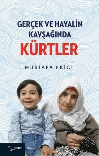 Gerçek ve Hayalin Kavşağında Kürtler Mustafa Ekici