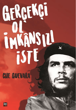 Gerçekçi Ol İmkansızı İste Che Guevara