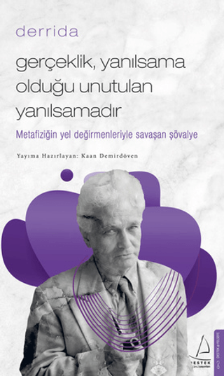 GerçeklikYanılsama Olduğu Unutulan Yanılsamadır - Derrida Kaan Demirdö