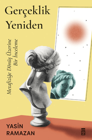 Gerçeklik Yeniden - Metafiziğe Dönüş Üzerine Bir İnceleme Yasin Ramaza