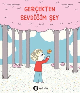 Gerçekten Sevdiğim Şey Astrid Desbordes