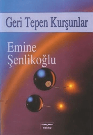 Geri Tepen Kurşunlar Emine Şenlikoğlu