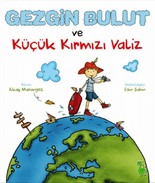 Gezgin Bulut ve Küçük Kırmızı Valiz İlkay Marangoz