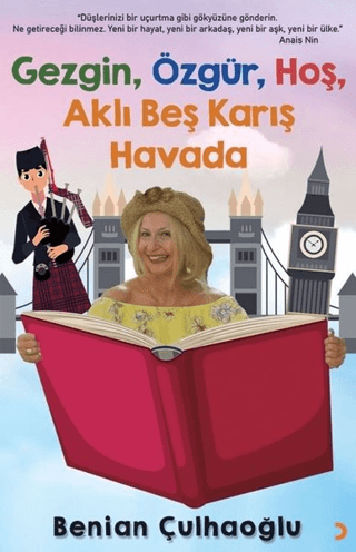 Gezgin, Özgür, Hoş, Aklı Beş Karış Havada Benian Çulhaoğlu