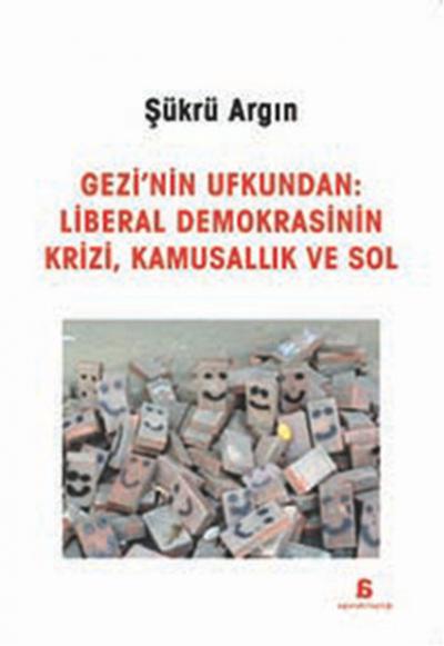 Gezi'nin Ufkundan: Liberal Demokrasinin Krizi,Kamusallık ve Sol %27 in