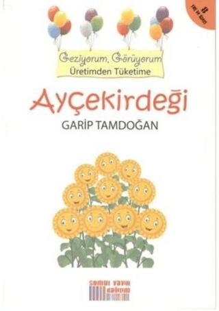 Ayçekirdeği - Geziyorum Görüyorum Üretimden Tüketime Garip Tamdoğan