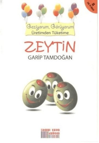 Zeytin - Geziyorum Görüyorum Üretimden Tüketime Garip Tamdoğan