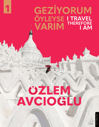 Geziyorum Öyleyse Varım Cilt 1 - I Travel Therefore I Am 1 Özlem Avcıo