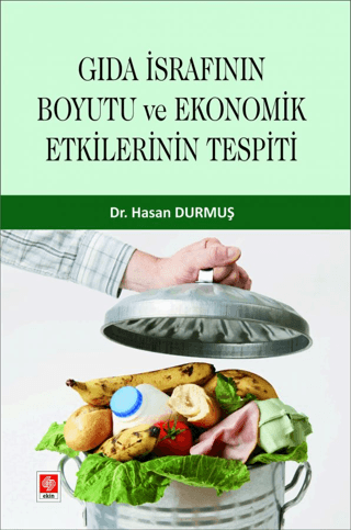 Gıda İsrafının Boyutu ve Ekonomik Etkilerinin Tespiti Hasan Durmuş