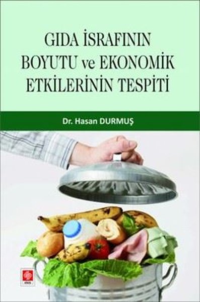 Gıda İsrafının Boyutu ve Ekonomik Etkilerinin Tespiti Hasan Durmuş