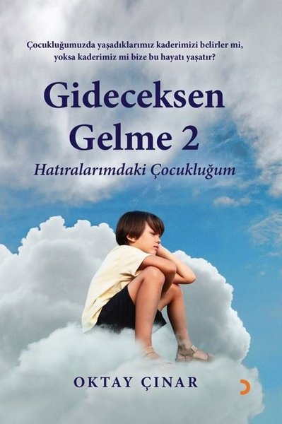 Gideceksen Gelme 2 - Hatıralarımdaki Çocukluğum Oktay Çınar