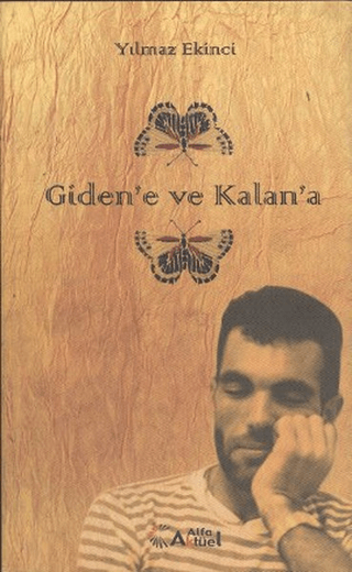 Giden’e ve Kalan’a Yılmaz Ekinci