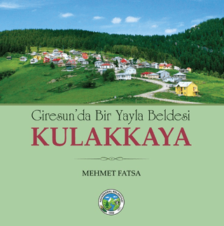 Kulakkaya - Giresun'da Bir Yayla Beldesi Mehmet Fatsa