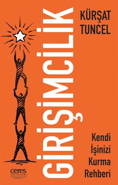 Girişimcilik - Kendi İşinizi Kurma Rehberi Kürşat Tuncel