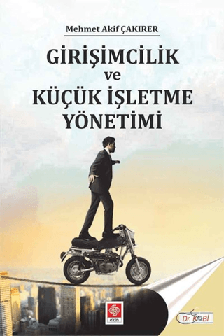 Girişimcilik ve Küçük İşletme Yönetimi Mehmet Akif Çakırer