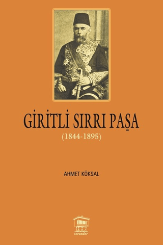 Giritli Sırrı Paşa (1844 - 1895) Ahmet Köksal