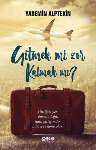 Gitmek mi Zor Kalmak mı? Yasemin Alptekin