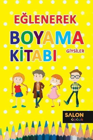 Giysiler - Eğlenerek Boyama Kitabı Kolektif