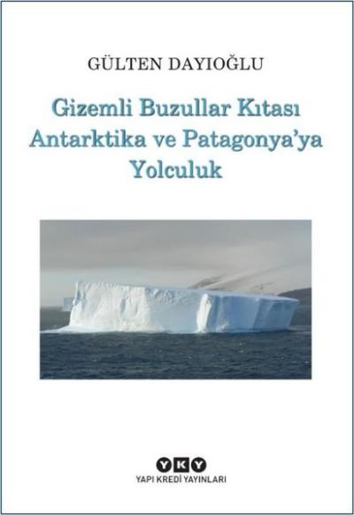 Gizemli Buzullar Kıtası Antarktika ve Patagonya'ya Yolculuk Gülten Day