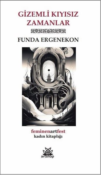 Gizemli Kıyısız Zamanlar - Feminenartfest Kadın Kitaplığı Funda Ergene