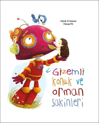 Gizemli Konuk ve Orman Sakinleri (Ciltli) Heidi Howarth