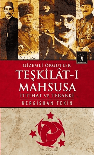 Gizemli Örgütler Teşkilat-ı Mahsusa Nergishan Tekin