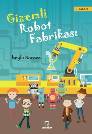 Gizemli Robot Fabrikası Leyla Karaca