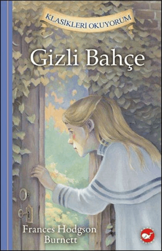 Gizli Bahçe - Klasikleri Okuyorum (Ciltli) Frances Hodgson Burnett