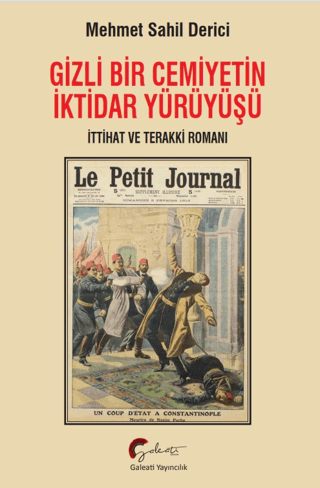 Gizli Bir Cemiyetin İktidar Yürüyüşü - İttihat ve Terakki Romanı Mehme