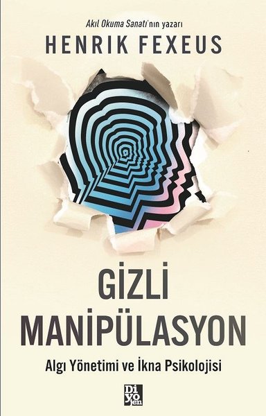 Gizli Manipülasyon - Algı Yönetimi ve İkna Psikolojisi Henrik Fexeus