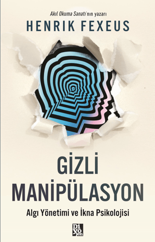 Gizli Manipülasyon - Algı Yönetimi ve İkna Psikolojisi Henrik Fexeus