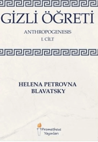 Gizli Öğreti 1. Cilt Helena Petrovna Blavatsky