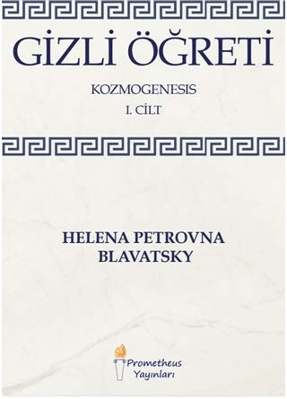 Gizli Öğreti - Kozmogenesis 1. Cilt Helena Petrovna Blavatsky