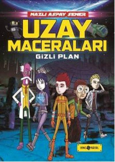 Uzay Maceraları 4 - Gizli Plan (Ciltli) Nazlı Aspay Sener